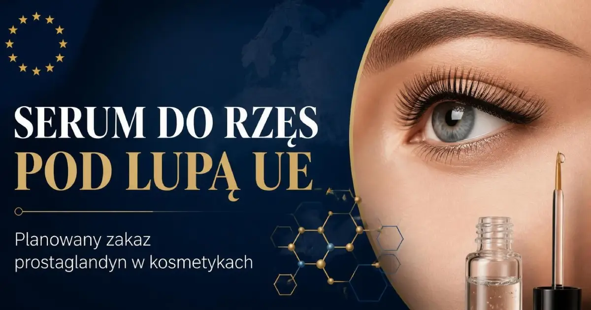 Serum do rzęs z prostaglandynami na celowniku UE. Co wiemy o planowanym zakazie?